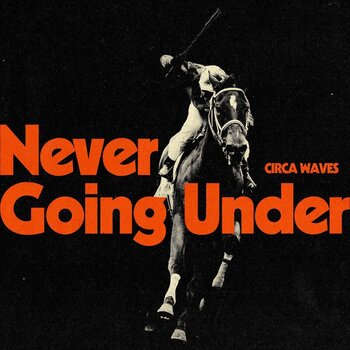 Грамофонна плоча Circa Waves - Never Going Under (White Coloured) (LP) - 1