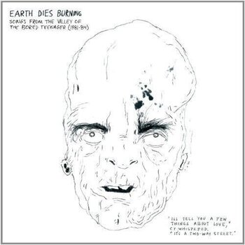 LP ploča Earth Dies Burning - Songs From The Valley Of The Bored Teenager (1981-1984) (LP) - 1