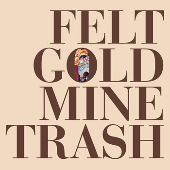 Disco de vinil Felt - Gold Mine Trash (Reissue) (LP) - 1