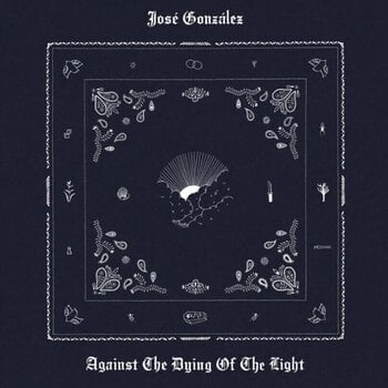 LP ploča José González - Against The Dying Of The Light (Gatefold Sleeve) (LP) - 1