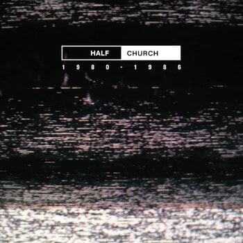 Грамофонна плоча Half Church - 1980 - 1986 (LP) - 1