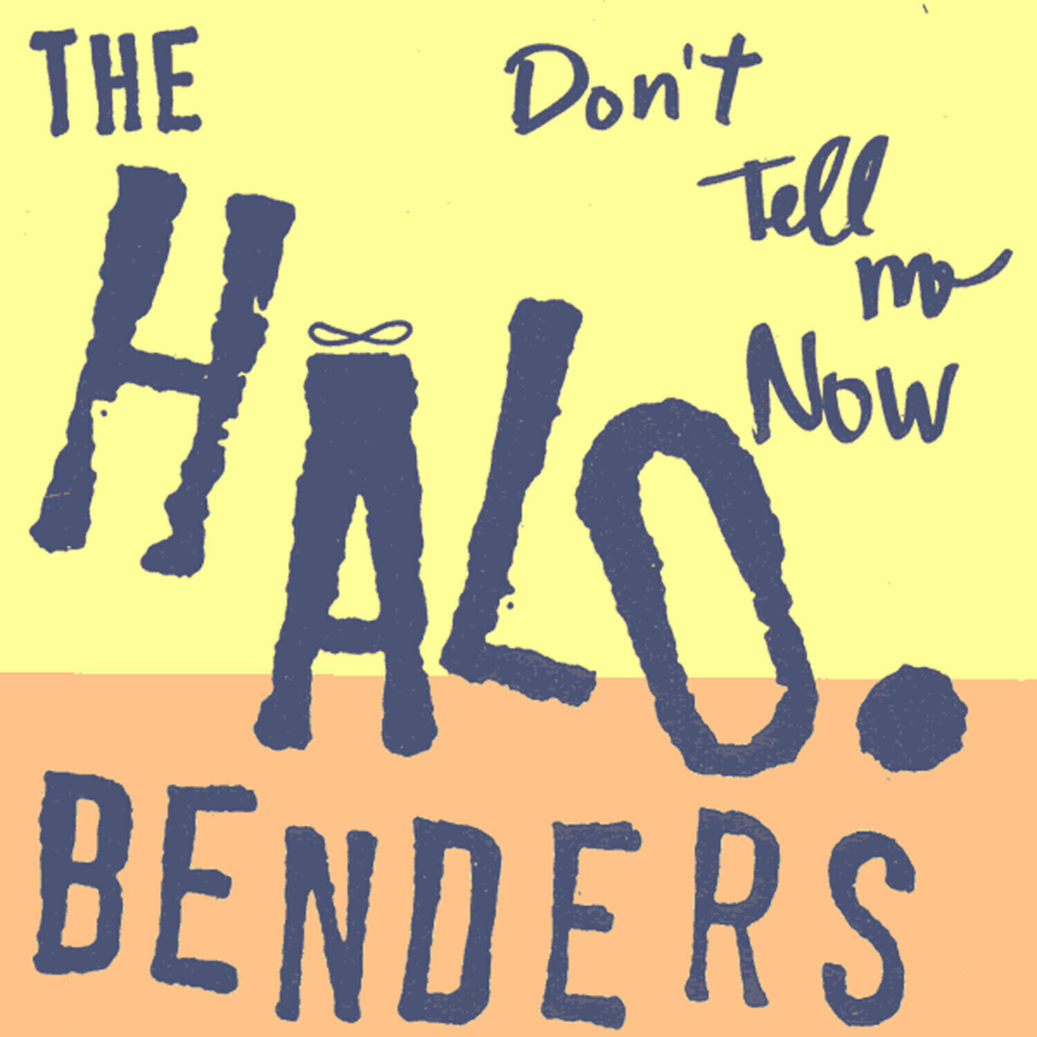 LP ploča The Halo Benders - Don't Tell Me Now (LP)