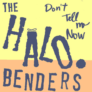 LP ploča The Halo Benders - Don't Tell Me Now (LP) - 1