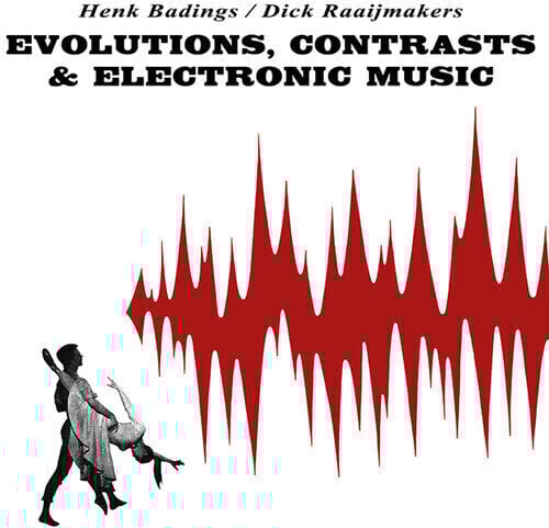 LP ploča Henk Badings & Dick Raaijmakers - Evolutions, Contrasts & Electronic Music (Reissue) (LP)
