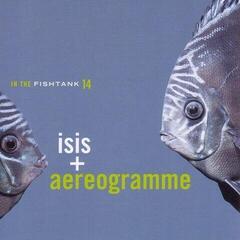 Disc de vinil Isis + Aereogramme - In The Fishtank 14 (LP)