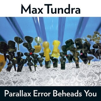 LP ploča Max Tundra - Parallax Error Beheads You (LP) - 1