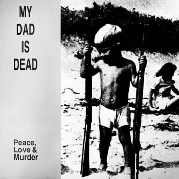 Vinilinė plokštelė My Dad Is Dead - Peace, Love & Murder (Reissue) (LP) - 1