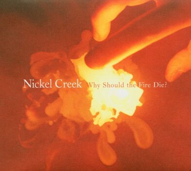 Disque vinyle Nickel Creek - Why Should The Fire Die? (Reissue) (Limited Edition) (180 g) (2 LP) - 1