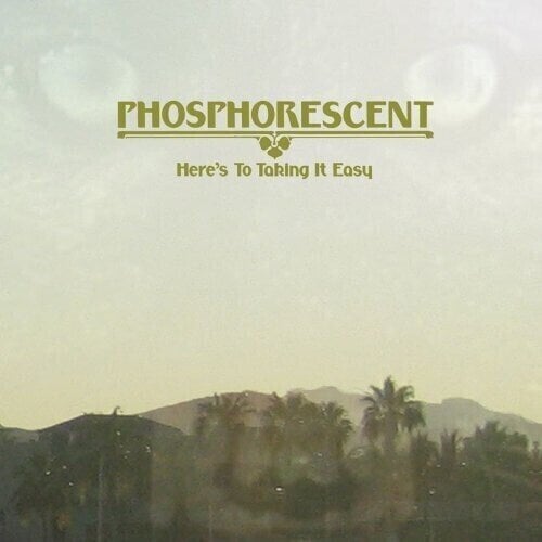 Vinyl Record Phosphorescent - Here's To Taking It Easy (LP)