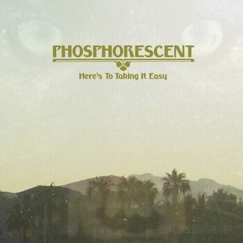 Vinyl Record Phosphorescent - Here's To Taking It Easy (LP) - 1