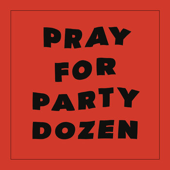 Vinyl Record Party Dozen - Pray For Party Dozen (Reissue) (LP) - 1