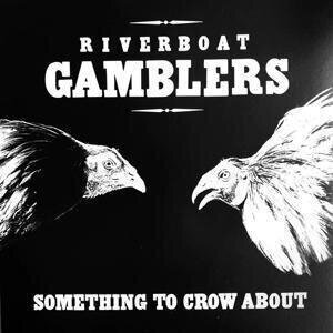 Vinylskiva The Riverboat Gamblers - Something To Crow About (Reissue) (Limited Edition) (LP) - 1