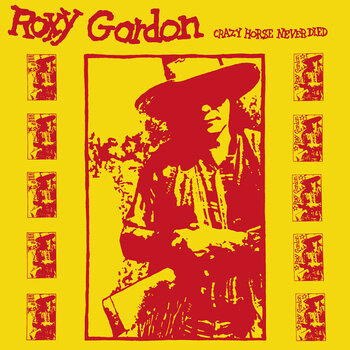 LP Roxy Gordon - Crazy Horse Never Died (Reissue) (LP) - 1