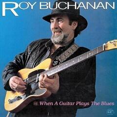 LP deska Roy Buchanan - When A Guitar Plays The Blues (Reissue) (LP)