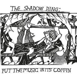 Vinyl Record The Shadow Ring - Put The Music In It's Coffin (Reissue) (LP)