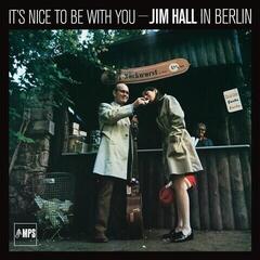 Δίσκος LP Jim Hall - It's Nice To Be With You (Jim Hall In Berlin) (Reissue) (LP)