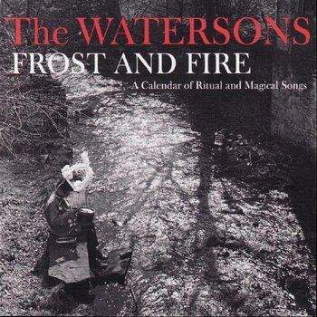 Disque vinyle The Watersons - Frost And Fire (A Calendar Of Ritual And Magical Songs) (Reissue) (LP) - 1