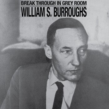 Vinyl Record William S. Burroughs - Break Through In Grey Room (Reissue) (LP) - 1