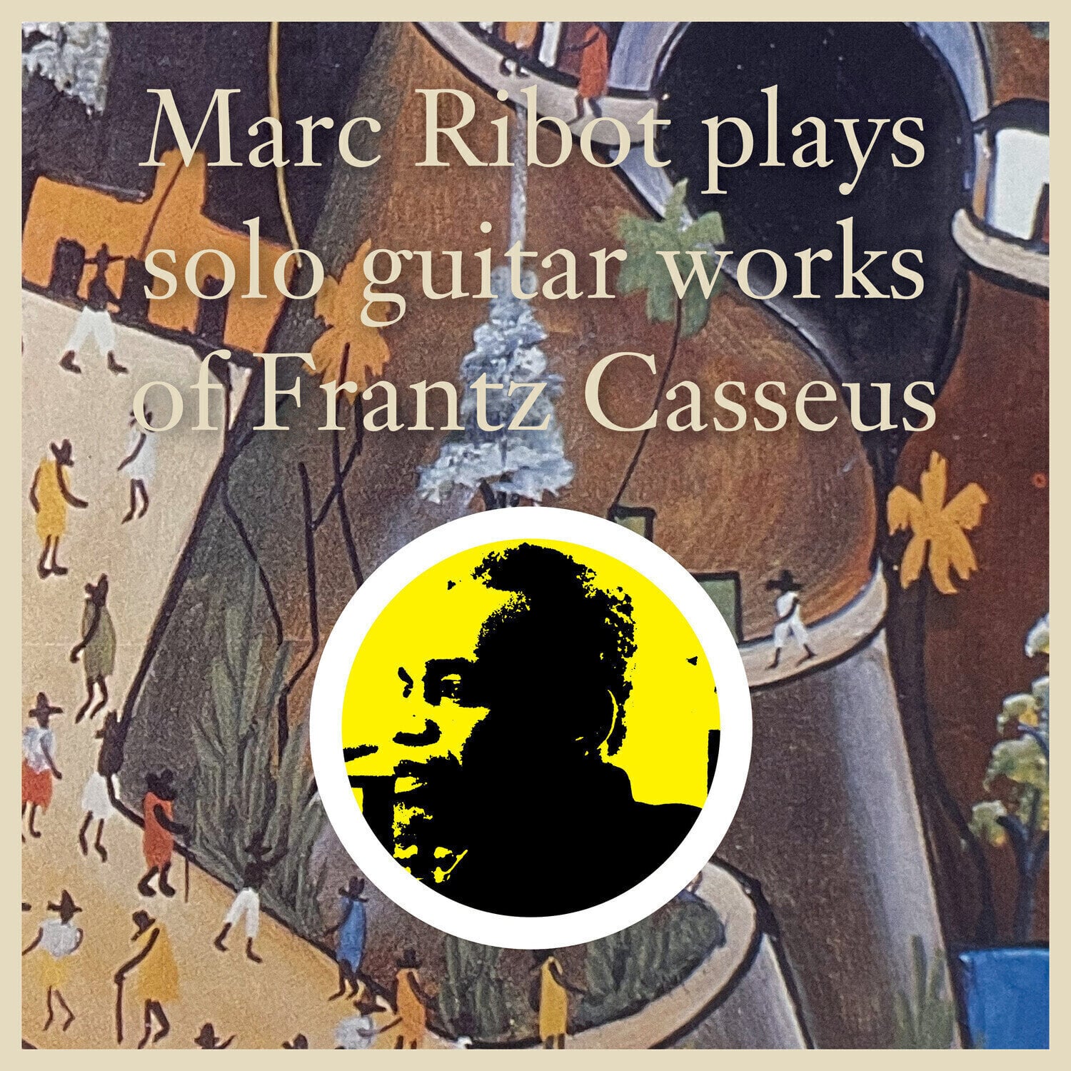 LP ploča Marc Ribot - Plays Solo Guitar Works Of Frantz Casseus (Remastered) (2 LP)