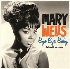 Disc de vinil Mary Wells - Bye Bye Baby, I Don't Want To Take A Chance (Reissue) (180 g) (LP)