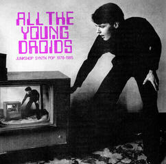 Disco de vinil Various Artists - All The Young Droids - Junkshop Synth Pop 1978-1985 (Limited Edition) (2 LP)