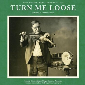 Disco in vinile Various Artists - Turn Me Loose (Outsiders Of "Old Time" Music) (LP) - 1