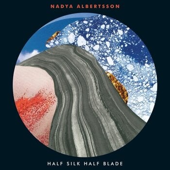 LP ploča Nadya Albertsson - Half Silk Half Blade (LP) - 1