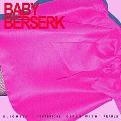 LP ploča Baby's Berserk - Slightly Hysterical Girls With Pearls (LP)