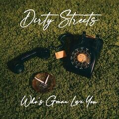 Disco de vinilo The Dirty Streets - Who's Gonna Love You (Limited Edition) (LP)