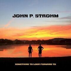 LP plošča John P. Strohm - Something To Look Forward To (Limited Edition) (LP)