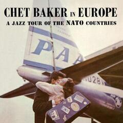 LP plošča Chet Baker - In Europe - A Jazz Tour Of The Nato Countries (Limited Edition) (180 g) (LP)