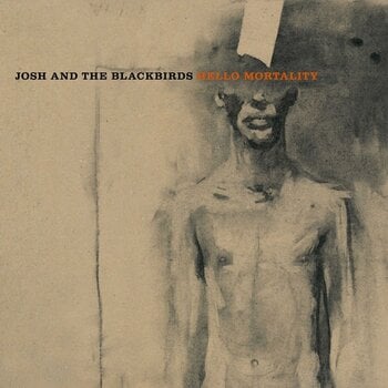 Δίσκος LP Josh And The Blackbirds - Hello Mortality (LP) - 1