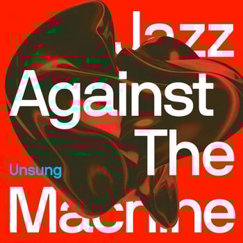 Грамофонна плоча Jazz Against The Machine - Unsung (LP) - 1