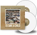 Eric Clapton - To Save A Child An Intimate Live Concert (White Coloured) (2 LP)