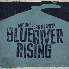 Vinilinė plokštelė Michael Van Merwyk - Blue River Rising (LP)