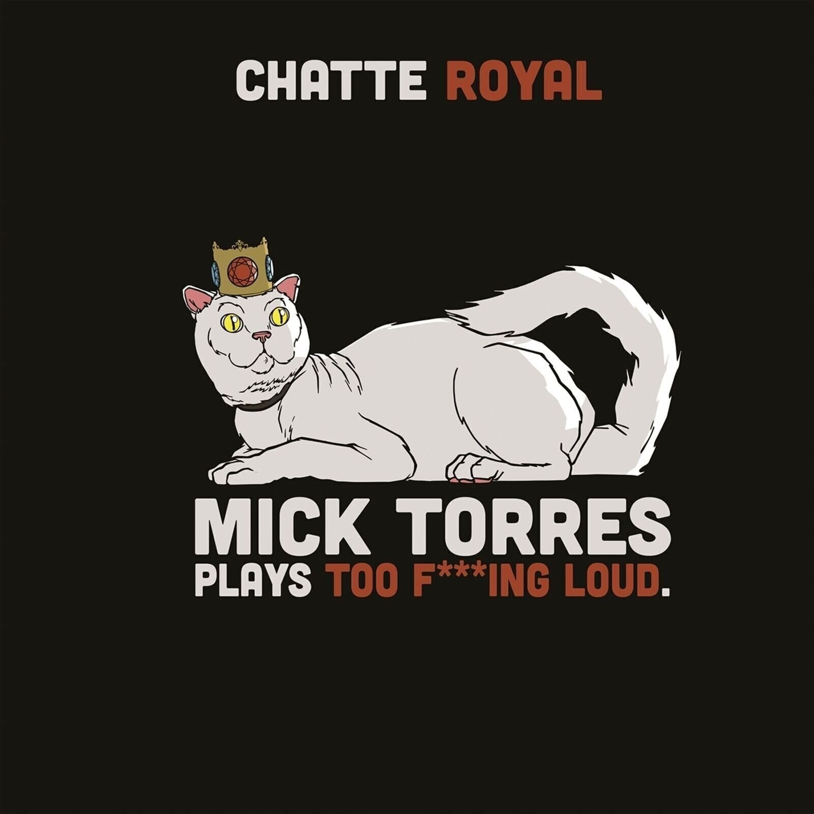 LP plošča Chatte Royal - Mick Torres Plays Too F***ing Loud (Limited Edition) (LP)