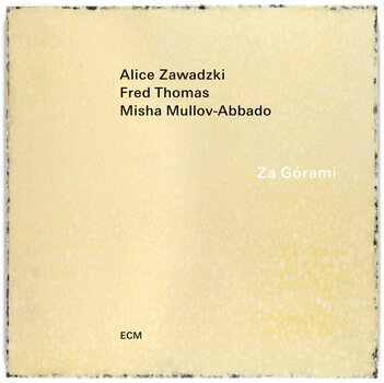 Hanglemez Alice Zawadzki & Fred Thomas & Misha Mullov-Abbado - Za Górami (LP) - 1