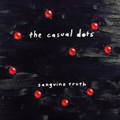 Disc de vinil The Casual Dots - Sanguine Truth (LP)