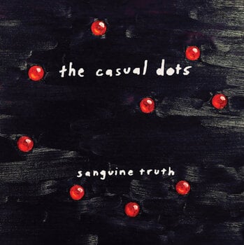 Disc de vinil The Casual Dots - Sanguine Truth (LP) - 1