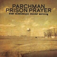 LP ploča Ian Brennan & Parchman Prison Prayer - Some Mississippi Sunday Morning (LP)