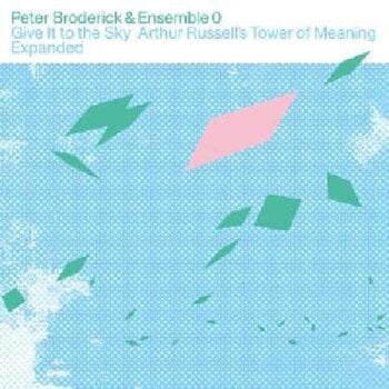 LP ploča Peter Broderick & 0 - Give It To The Sky: Arthur Russell's Tower Of Meaning Expanded (Expanded Edition) (LP) - 1