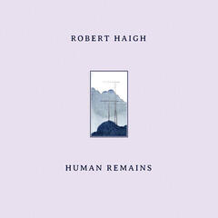 LP plošča Robert Haigh - Human Remains (LP)