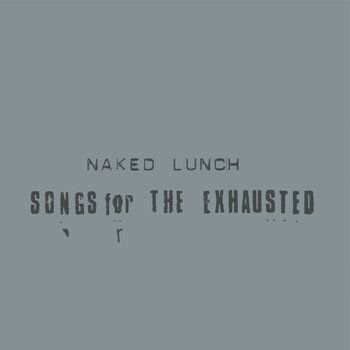 LP ploča Naked Lunch - Songs For The Exhausted (Reissue) (LP) - 1