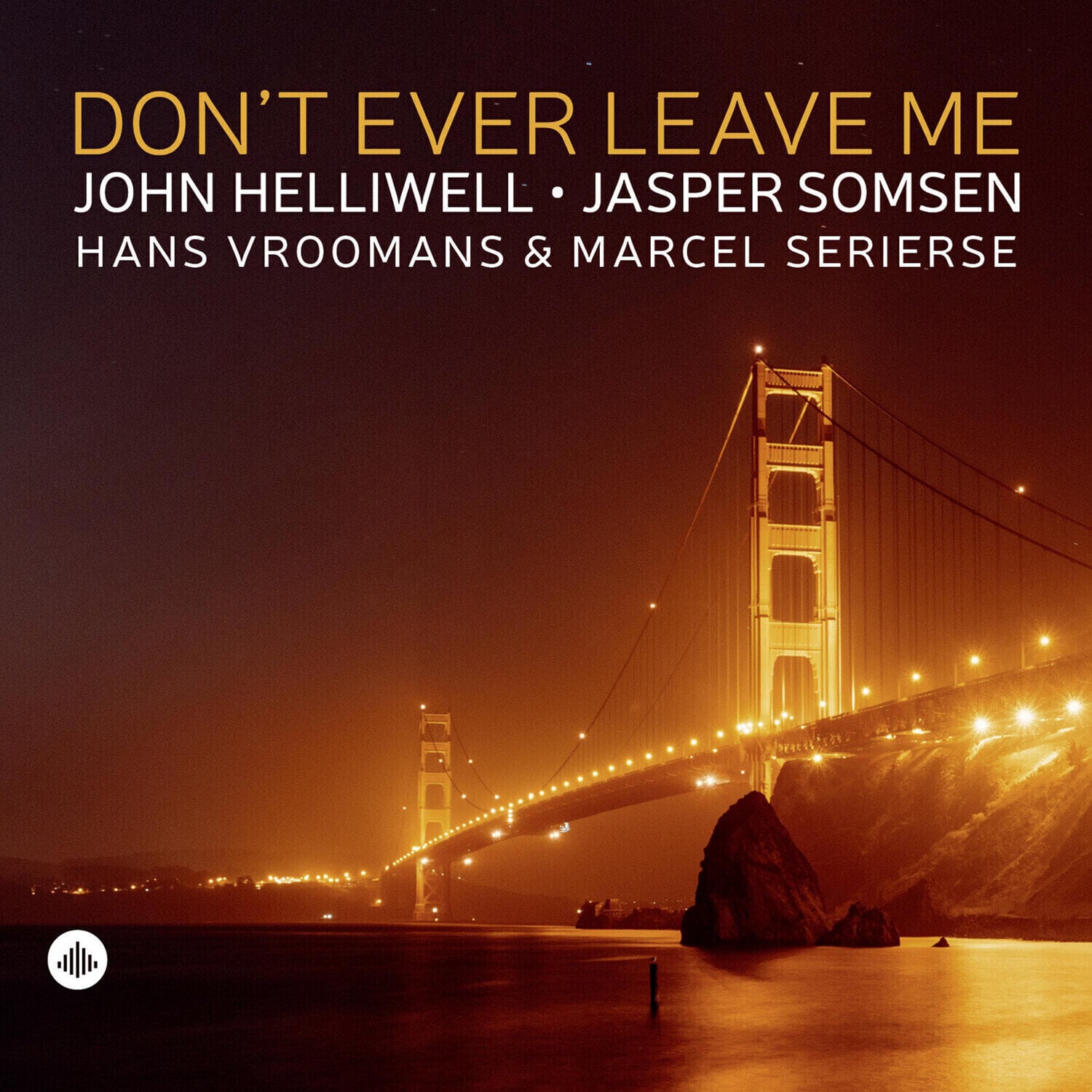 LP plošča John Helliwell & Jasper Somsen & Hans Vroomans & Marcel Serierse - Don't Ever Leave Me (LP)