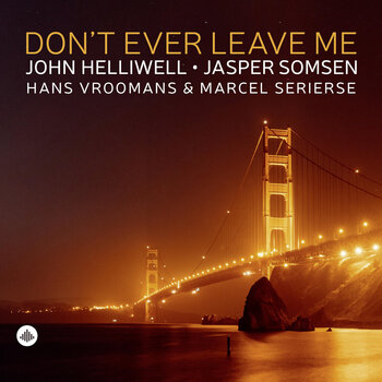 LP plošča John Helliwell & Jasper Somsen & Hans Vroomans & Marcel Serierse - Don't Ever Leave Me (LP) - 1
