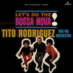 LP plošča Tito Rodriguez & His Orchestra - Let's Do The Bossa Nova (Limited Edition) (180 g) (LP)