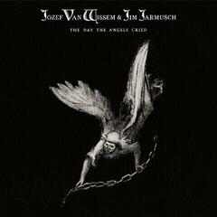 Грамофонна плоча Jozef Van Wissem & Jim Jarmusch - The Day The Angels Cried (Limited Edition) (LP)