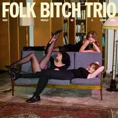 LP ploča Folk Bitch Trio - Now Would Be A Good Time (LP)