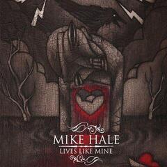 Вінілові платівки Mike Hale - Lives Like Mine (LP)