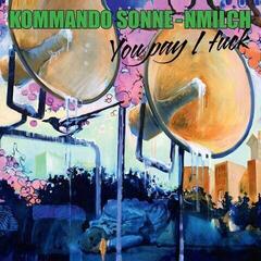 Vinyl Record Kommando Sonne-nmilch - You Pay I Fuck (Limited Edition) (LP)